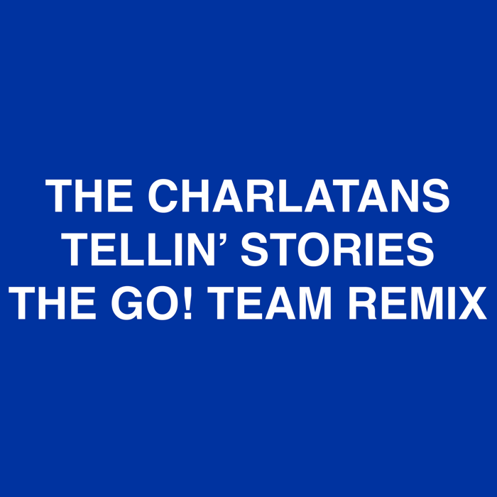 The Charlatans – Tellin’ Stories (Go! Team Remix)